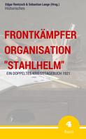 Sebastian Lange (Hrsg.): Frontkämpfer Organisation "Stahlhelm" - Band 4 