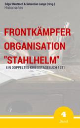 Frontkämpfer Organisation "Stahlhelm" - Band 4 - Ein (doppeltes) Kriegstagebuch - 1921