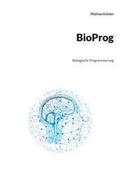 BioProg - Biologische Programmierung in der Informationsmedizin
