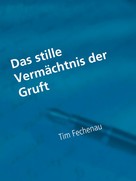 Tim Fechenau: Das stille Vermächtnis der Gruft 