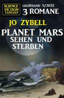 Jo Zybell: Planet Mars sehen und sterben - 3 Romane Großband 