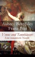 Franz Blei: Venus und Tannhäuser: Eine romantische Novelle 