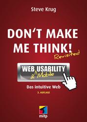 Don't make me think! - Web & Mobile Usability: Das intuitive Web