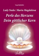 Tanja Matthöfer: Lady Nada/Maria Magdalena: Perle des Herzens ★★★★★