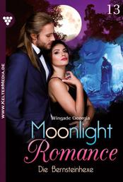 Die Bernsteinhexe - Moonlight Romance 13 – Romantic Thriller