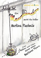 Martina Piechnik: Ein Mauerblümchen packt die Koffer 