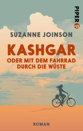 Kashgar oder Mit dem Fahrrad durch die Wüste - Roman