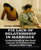 Ugan Modey: FIX RELATIONSHIP IN MARRIAGE 