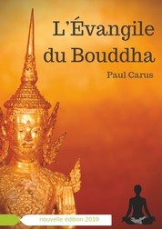 L'Évangile du Bouddha - La vie de Bouddha racontée à la lumière de son rôle religieux et philosophique