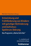 Meindert Haveman: Entwicklung und Frühförderung von Kindern mit geistiger Behinderung und Autismus-Spektrum-Störung 