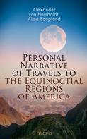 Alexander von Humboldt: Personal Narrative of Travels to the Equinoctial Regions of America (Vol.1-3) 