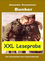 XXL LESEPROBE - Bunker: Die Geschichte einer Kameradschaft - Schicksal eines Wehrmachtbunkers an der Front und seiner Besatzung
