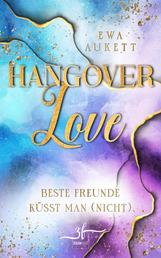 Hangover Love – Beste Freunde küsst man (nicht) - Liebesroman