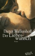 Dieter Wellershoff: Der Liebeswunsch ★★★★