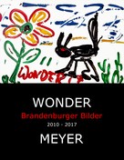 Susanne Meyer: Wonder - Brandenburger Bilder 