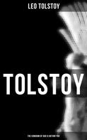 Leo Tolstoi: Tolstoy: The Kingdom of God Is Within You 