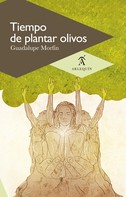 Guadalupe Morfín: Tiempo de plantar olivos 