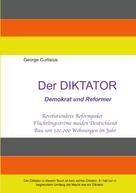 George Curtisius: Der Diktator - Demokrat und Reformer 