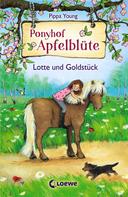 Pippa Young: Ponyhof Apfelblüte (Band 3) - Lotte und Goldstück 