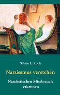 Sabine L. Koch: Narzissmus verstehen - Narzisstischen Missbrauch erkennen ★★★★