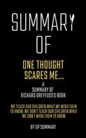 GP SUMMARY: Summary of One Thought Scares Me...by Richard Dreyfuss 