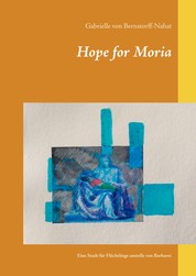Hope for Moria - Eine Stadt für Flüchtlinge anstelle von Barbarei