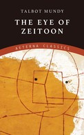 Talbot Mundy: The Eye of Zeitoon 