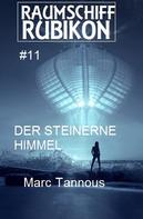 Marc Tannous: Raumschiff Rubikon 11 Der steinerne Himmel ★★★