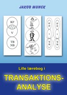Jakob Munck: Lille lærebog i transaktionsanalyse 