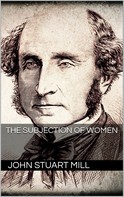 John Stuart Mill: The Subjection of Women 