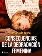 Rosario de Acuña: Consecuencias de la degradación femenina 