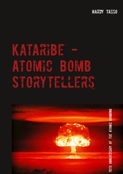 Kataribe - Atomic Bomb Storytellers - In Memory of the 75th Anniversary of the Atomic Bombing
