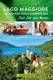 Bruckmann Reiseführer Lago Maggiore mit Comer und Luganer See: Zeit für das Beste - Highlights, Geheimtipps, Wohlfühladressen.