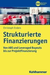 Strukturierte Finanzierungen - Von ABS und Leveraged Buyouts bis zur Projektfinanzierung