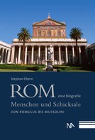 Stephan Elbern: Rom - eine Biografie 