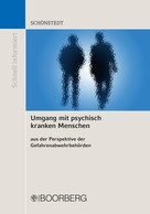 Oliver Schönstedt: Umgang mit psychisch kranken Menschen aus der Perspektive der Gefahrenabwehrbehörden 
