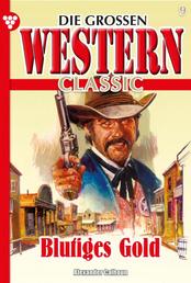 Die großen Western Classic 9 – Western - Blutiges Gold