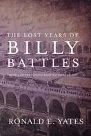 Ronald E. Yates: The Lost Years of Billy Battles 