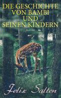 Felix Salten: Die Geschichte von Bambi und seinen Kindern (Buch 1&2) 