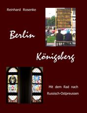 Berlin - Königsberg - Mit dem Rad nach Russisch-Ostpreussen