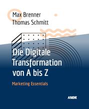 Die Digitale Transformation von A bis Z - Marketing Essentials