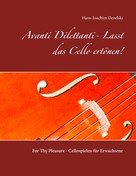 Hans-Joachim Dezelski: Avanti Dilettanti- Lasst das Cello ertönen! 