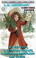 L. M. Montgomery: The Complete Christmas Stories of L. M. Montgomery. 14 short stories 