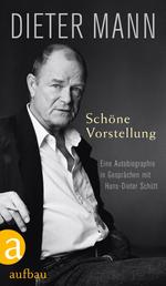 Schöne Vorstellung - Eine Autobiographie in Gesprächen mit Hans-Dieter Schütt