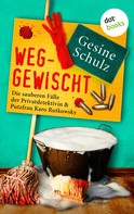 Gesine Schulz: Weggewischt: Die sauberen Fälle der Privatdetektivin & Putzfrau Karo Rutkowsky Band 4 ★★★★