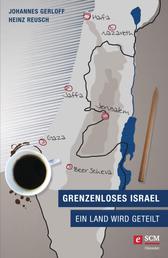Grenzenloses Israel - Ein Land wird geteilt