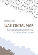Hans Fink: Was einmal war 