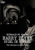 Ronald M. Hahn: HARRY FLYNN - SPIEL IM DUNKEL 