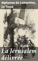 Alphonse de Lamartine: La Jérusalem délivrée 