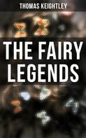 Thomas Keightley: The Fairy Legends 